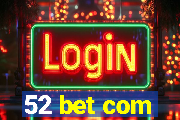 52 bet com